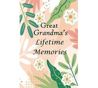 Great Grandma’s Lifetime Memories: 145+ Guided Questions Journal For Your Great Grandma To Share Her Life And Thoughts, This Book Preserves Your Great Grandma's Precious Memories