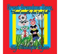 Great Grandma Says, "Closed mouths don't get fed!"