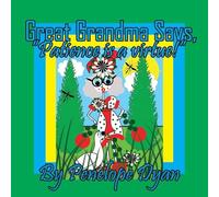 Great Grandma Says, "Patience is a virtue!"