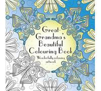 Great-Grandma's Beautiful Colouring Book: Wonderfully relaxing artwork