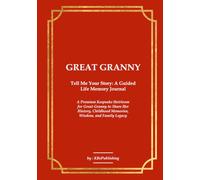 GREAT GRANNY Tell Me Your Story: A Guided Life Memory Journal: A Premium Keepsake Heirloom for a Great Granny to Share Her History, Childhood Memories, Wisdom, and Family Legacy