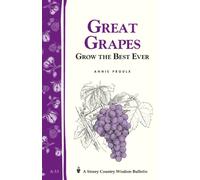 Great Grapes: Grow the Best Ever / Storey's Country Wisdom Bulletin A-53
