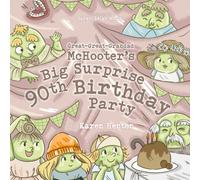 GREAT-GREAT-GRANDAD MCHOOTER'S BIG SURPRISE 90TH BIRTHDAY PARTY