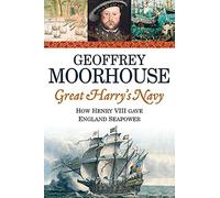 Great Harry's Navy: How Henry VIII Gave England Sea Power