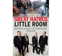 Great Hatred, Little Room: Making Peace in Northern Ireland