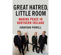 Great Hatred, Little Room Making Peace in Northern Ireland