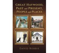 Great Haywood, Past and Present, People and Places