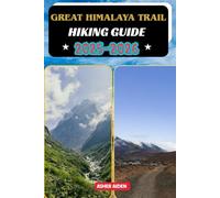 Great Himalaya Trail Hiking Guide 2025-2026 (Trailwise: The 2025 Hiking Series)