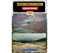 Great Himalaya Trail Hiking Guide 2025 (TrailWise: The 2025 Hiking Series)