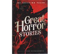 Great Horror Stories : 101 Chilling Tales