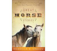 Great Horse Stories PB: Wisdom and Humor from Our Majestic Friends