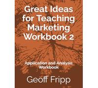 Great Ideas for Teaching Marketing Workbook 2: Application and Analysis Workbook