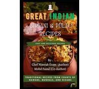 Great Indian Biryani and Pulao Recipes: Traditional Recipes from the Courts of Nawabs, Mughals, and Nizams