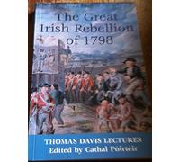 Great Irish Rebellion of 1798: Thomas Davis Lectures