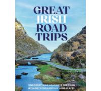 Great Irish Road Trips : Unforgettable Journeys Through Ireland's Hidden Corners