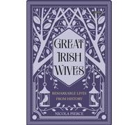 Great Irish Wives : Remarkable Lives from History