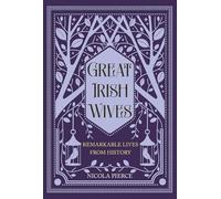 Great Irish Wives: Remarkable Lives from History