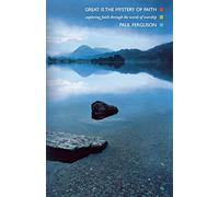 Great is the Mystery of Faith: Exploring Faith Through the Words of Worship