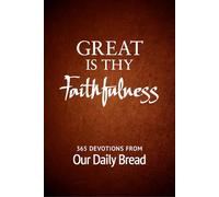Great Is Thy Faithfulness: 365 Devotions from Our Daily Bread