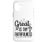 Great Is Thy Faithfulness - Lord Unto Me Case for iPhone 16 Plus