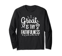 Great is Thy Faithfulness - Lord Unto Me Long Sleeve T-Shirt