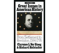 Great Issues in American History, Vol. I: From Settlement to Revolution, 1584-1776: 1