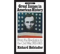 Great Issues in American History, Vol. II: From the Revolution to the Civil War, 1765-1865: 2