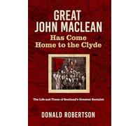 Great John Maclean has come home to the Clyde: The life and times of Scotland’s greatest socialist