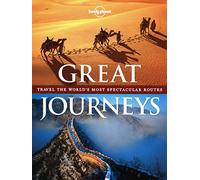 Great Journeys: Travel the World's Most Spectacular Routes