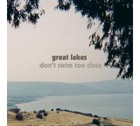GREAT LAKES - DON'T SWIM TOO CLOSE [VINYL]