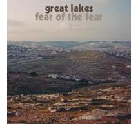 GREAT LAKES - FEAR OF THE FEAR [VINYL]