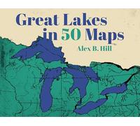Great Lakes in 50 Maps