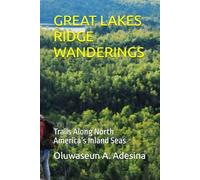 GREAT LAKES RIDGE WANDERINGS: Trails Along North America’s Inland Seas