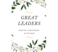 Great Leaders Inspire Greatness in Others: Nice Looking Notebook Journal For Leaders Ideal gift for women as a date or employee in Christmas, ... and motivation quote. Size 6x9"-120 pages