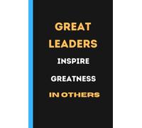 Great Leaders Inspire Greatness On Others: Notebook Journal(6" x 9") with 100 pages, Great Gift for Employees