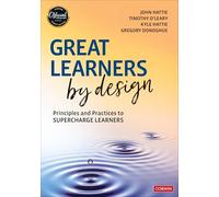 Great Learners by Design: Principles and Practices to Supercharge Learners