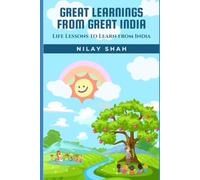 GREAT LEARNINGS FROM GREAT INDIA: LIFE LESSONS TO LEARN FROM INDIA (GREAT LEARNINGS TRILOGY)