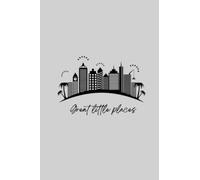 Great Little Places - City Break Journal: Unique city break journal/log/planner to record and recommend your favourite hidden gems, create coveted personal lists and plan upcoming trips