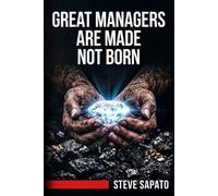 GREAT MANAGERS ARE MADE NOT BORN