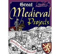 Great Medieval Projects: You Can Build Yourself (Build It Yourself)