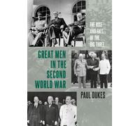 Great Men in the Second World War : The Rise and Fall of the Big Three