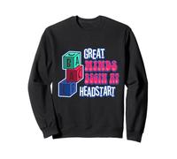 Great minds begin at headstart Sweatshirt