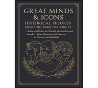Great Minds & Icons - Historical Figures Coloring Book for Adults: Relax and Color the World’s Most Influential People - from Cleopatra and Socrates to Einstein and Mandela