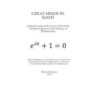 GREAT MINDS IN MATH: A Quick Look at the Lives of 25 of the Greatest Figures in the History of Mathematics