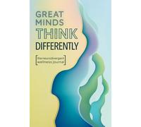Great Minds Think Differently: The Neurodivergent Wellness Journal