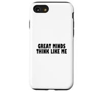 Great Minds Think Like Me Funny Case for iPhone SE (2020) / 7/8