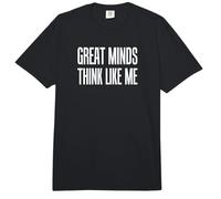 Great Minds Think Like Me Sarcastic Comfort Colors Adult Heavyweight T-Shirt