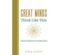 Great Minds Think Like This: Timeless Wisdom for Transformation