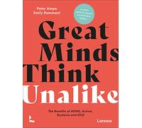 Great Minds Think Unalike: The Benefits of ADHD, Autism, Dyslexia and OCD
