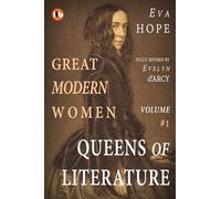 GREAT MODERN WOMEN - Lives of Conviction & Courage: Volume I - QUEENS OF LITERATURE
